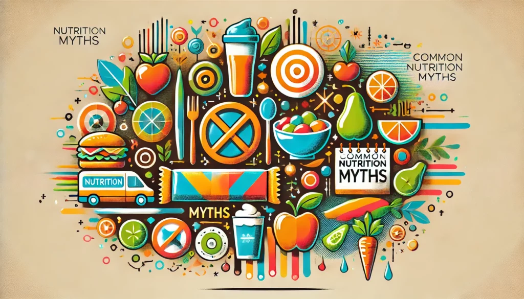 5 Common Nutrition Myths Busted